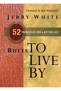 Rules to Live By. 52 Principles for a Better Life -  - White, Jerry