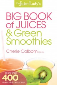 The Juice Ladys Big Book of Juices and Green Smoothies -  - Calbom, Cherie