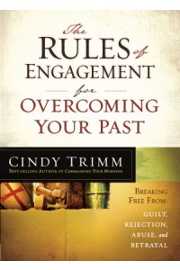 The Rules of Engagement for Overcoming Your Past -  - Trimm, Cindy