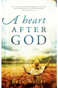 A Heart After God -  - Wolff, Erin