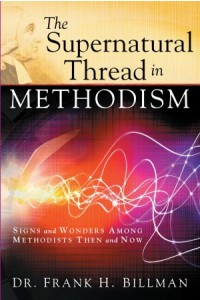 The Supernatural Thread in Methodism -  - Billman, Frank