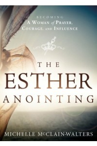 The Esther Anointing -  - McClain-Walters, Michelle