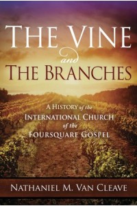 The Vine and the Branches -  - Van Cleave, Nathaniel M.