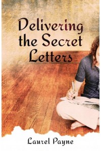 Delivering the Secret Letters -  - Payne, Laurel