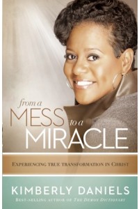 From a Mess to a Miracle -  - Daniels, Kimberly