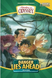 Adventures in Odyssey Books:  Danger Lies Ahead!