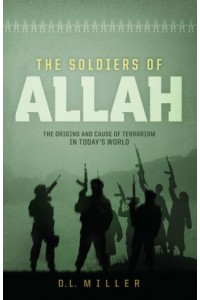The Soldiers of Allah -  - Miller, D. L.