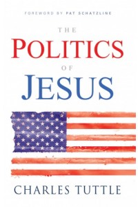 The Politics of Jesus -  - Tuttle, Charles