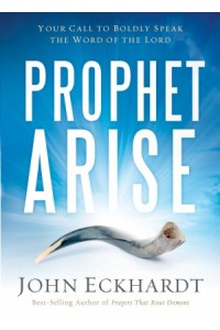 Prophet, Arise -  - Eckhardt, John