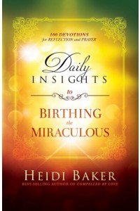 Daily Insights to Birthing the Miraculous -  - Baker, Heidi