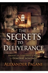 The Secrets to Deliverance -  - Pagani, Alexander