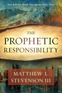 The Prophetic Responsibility -  - Stevenson III, Matthew L.
