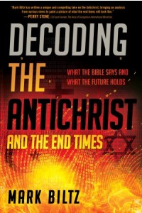 Decoding the Antichrist and the End Times -  - Biltz, Mark