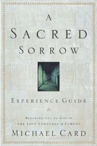 A Sacred Sorrow Experience Guide -  - Card, Michael