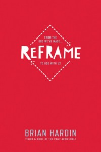 Reframe. From the God Weve Made to God With Us -  - Hardin, Brian