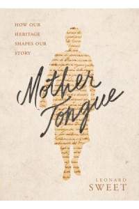 Mother Tongue. How Our Heritage Shapes Our Story