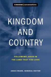 Kingdom Conversations:  Kingdom and Country -  - Ward, Angie