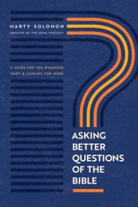  Asking Better Questions of the Bible -  - Solomon, Marty