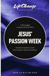 LifeChange:  Jesus? Passion Week
