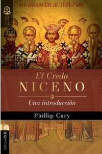 El Credo Niceno: Una introducción -  - Cary, Phillip