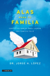 Alas para tu familia -  - Dr. Jorge H. López