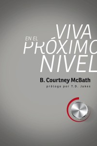 Viva en el próximo nivel -  - Courtney McBath