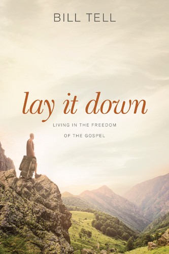 Lay It Down. Living in the Freedom of the Gospel