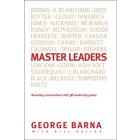 Master Leaders. Revealing Conversations with 30 Leadership Greats