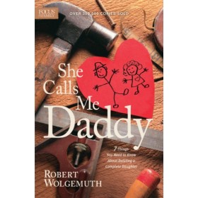 She Calls Me Daddy. 7 Things You Need to Know About Building a Complete Daughter