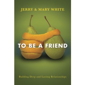 To Be a Friend. Building Deep and Lasting Relationships