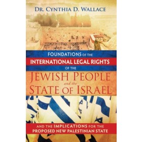 Foundations of the International Legal Rights of the Jewish People and the State of Israel