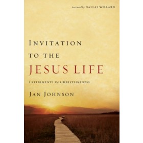 Invitation to the Jesus Life. Experiments in Christlikeness