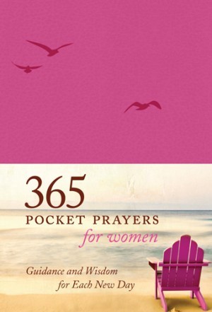 365 Pocket Prayers for Women. Guidance and Wisdom for Each New Day