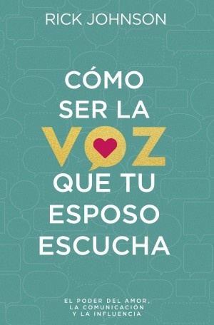 Cómo ser la voz que tu esposo escucha