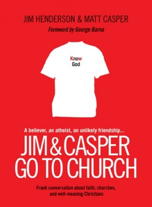 Jim and Casper Go to Church. Frank Conversation about Faith, Churches, and Well-Meaning Christians