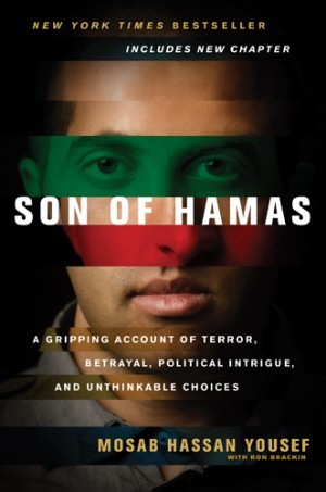 Son of Hamas. A Gripping Account of Terror, Betrayal, Political Intrigue, and Unthinkable Choices