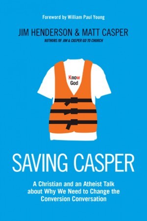 Saving Casper. A Christian and an Atheist Talk about Why We Need to Change the Conversion Conversation