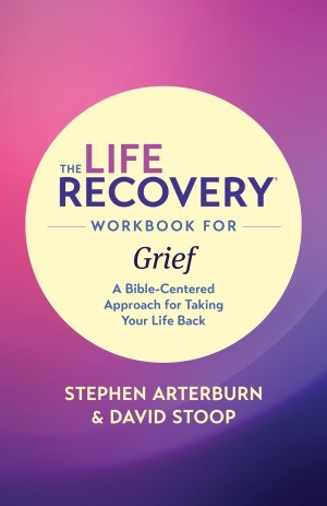 Life Recovery Topical Workbook: The Life Recovery Workbook for Grief