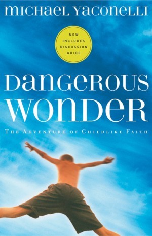 Dangerous Wonder. The Adventure of Childlike Faith