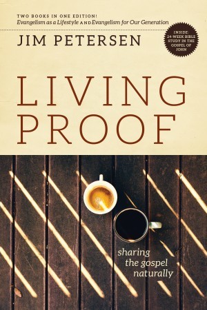 Living Proof. Sharing the Gospel Naturally