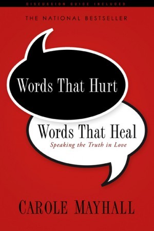 Words That Hurt, Words That Heal. Speaking the Truth in Love