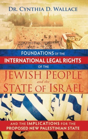 Foundations of the International Legal Rights of the Jewish People and the State of Israel