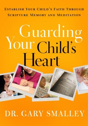 Guarding Your Childs Heart. Establish Your Childs Faith Through Scripture Memory and Meditation