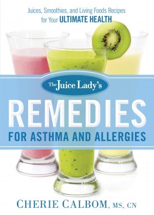The Juice Ladys Remedies for Asthma and Allergies