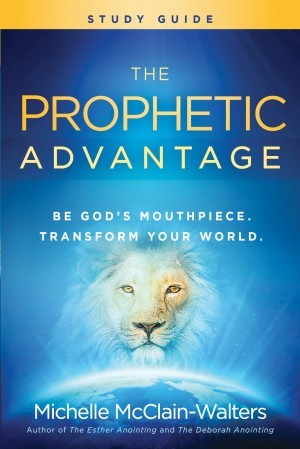 The Prophetic Advantage Study Guide
