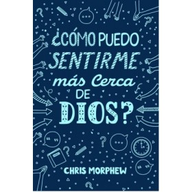 Serie Grandes Preguntas 6: ¿Cómo puedo sentirme más cerca de Dios?