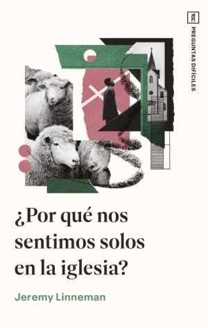 ¿Por qué nos sentimos solos en la iglesia?