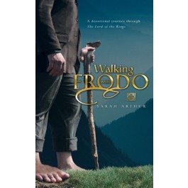 Walking with Frodo. A Devotional Journey through The Lord of the Rings