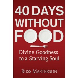 40 Days without Food. Divine Goodness to a Starving Soul