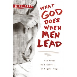 What God Does When Men Lead. The Power and Potential of Regular Guys